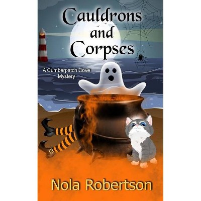 Cauldrons and Corpses - (A Cumberpatch Cove Mystery) by  Nola Robertson (Paperback)