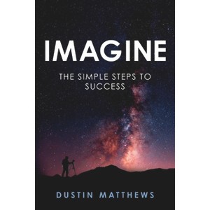 Imagine - by  Dustin Matthews (Paperback) - 1 of 1