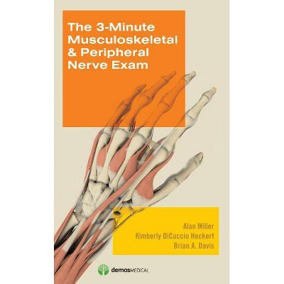 3-Minute Musculoskeletal & Peripheral Nerve Exam - by  Alan Miller & Kimberly Dicuccio Heckert & Brian Davis (Paperback)