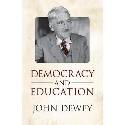 Democracy and Education - by  John Dewey (Paperback)