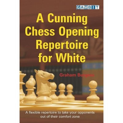 A Cunning Chess Opening Repertoire for White - by  Graham Burgess (Paperback)