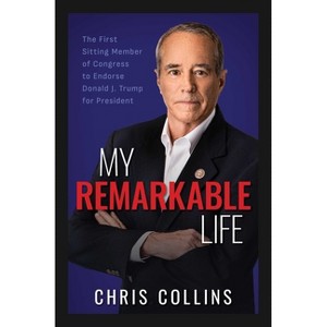 My Remarkable Life - by  Chris Collins (Hardcover) - 1 of 1