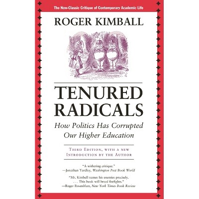 Tenured Radicals - 3rd Edition by  Roger Kimball (Paperback)