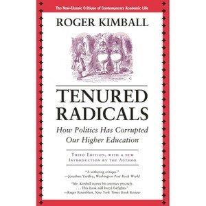 Tenured Radicals - 3rd Edition by  Roger Kimball (Paperback) - 1 of 1