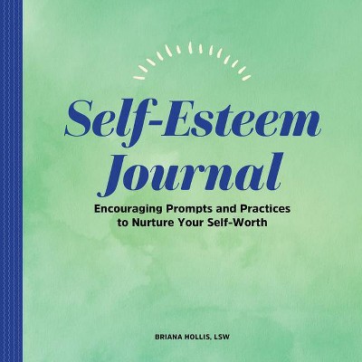 Self-Esteem Journal - by  Briana Hollis (Paperback)