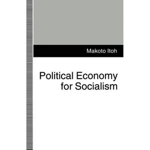 Political Economy for Socialism - by  Makoto Itoh (Paperback) - 1 of 1