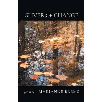 Sliver of Change - by  Marianne Brems (Paperback)