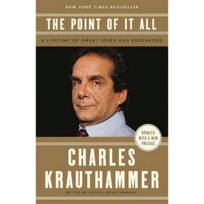 The Point of It All - by  Charles Krauthammer (Paperback)