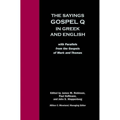 Sayings Gospel Q Greek English - by  James McConkey Robinson & Paul Hoffmann & John S Kloppenborg (Paperback)