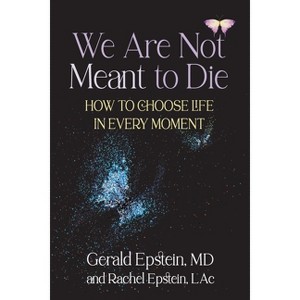 We Are Not Meant to Die - by  Gerald Epstein & Rachel Epstein (Paperback) - 1 of 1