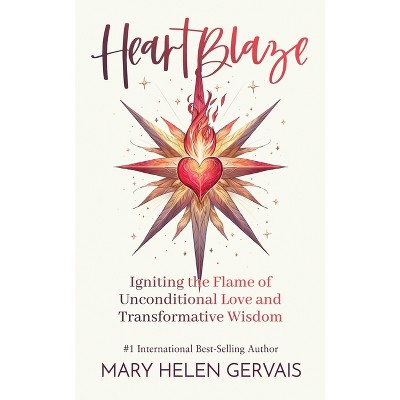 HeartBlaze - by  Mary Helen Gervais (Paperback)