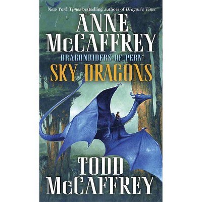 Sky Dragons - (Pern) by  Anne McCaffrey & Todd J McCaffrey (Paperback)