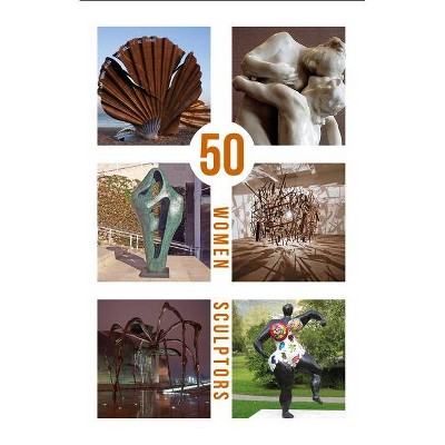 50 Women Sculptors - by  Helaine Blumenfeld (Hardcover)
