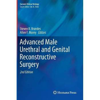 Advanced Male Urethral and Genital Reconstructive Surgery - (Current Clinical Urology) 2nd Edition by  Steven B Brandes & Allen F Morey (Hardcover)