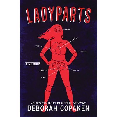 Ladyparts - by  Deborah Copaken (Hardcover)