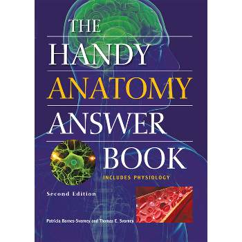 The Handy Anatomy Answer Book - (Handy Answer Books) 2nd Edition by  Patricia Barnes-Svarney & Thomas E Svarney (Paperback)