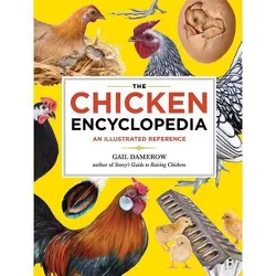 The Chicken Encyclopedia - by  Gail Damerow (Paperback)