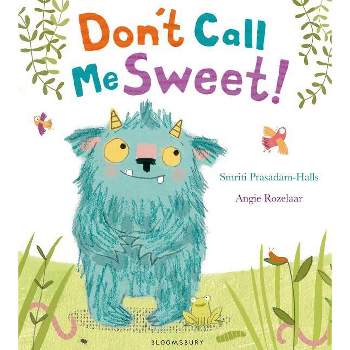 Don't Call Me Sweet! - by  Smriti Prasadam-Halls (Hardcover)