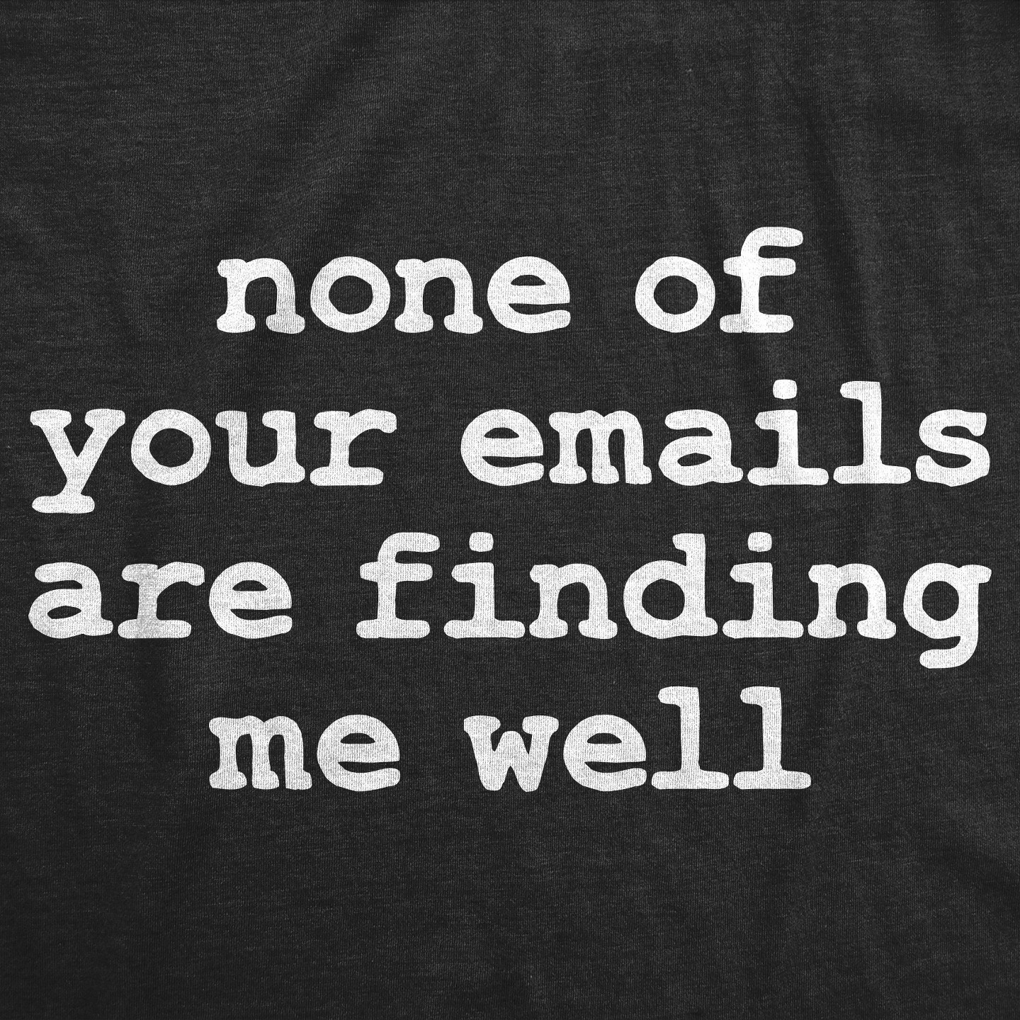 Мужская футболка Crazy Dog T-Shirts, Inc. Funny T Shirts None Of Your Emails Are Finding Me Well Sarcastic Office Joke Tee For Men - Crazy Dog T Shirt For the Office Black, цвет: Чёрный — фото 2