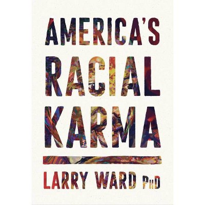 America's Racial Karma - by  Larry Ward (Paperback)