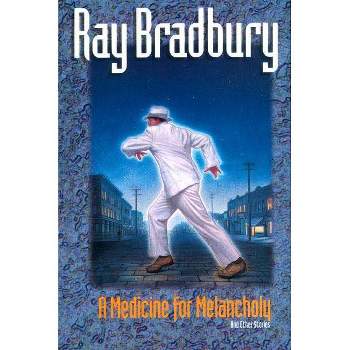 A Medicine for Melancholy and Other Stories - by  Ray Bradbury (Paperback)