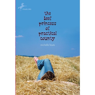 The Beef Princess of Practical County - by  Michelle Houts (Paperback)