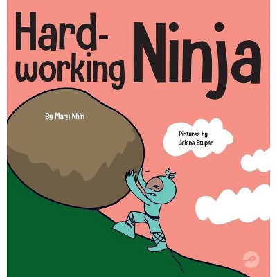 Hard Working Ninja - (Ninja Life Hacks) by  Mary Nhin (Hardcover)