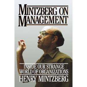 Mintzberg on Management - by  Henry Mintzberg (Paperback) - 1 of 1