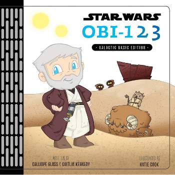 Star Wars Obi-123 : Galactic Basic Edition - by (Calliope Glass & Caitlin Kennedy) (Hardcover)