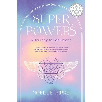 Superpowers - by  Noelle Hipke (Paperback)
