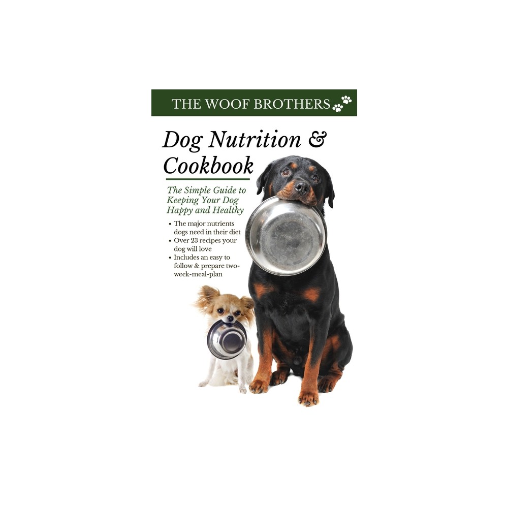 Dog Nutrition and Cookbook - by The Woof Brothers (Paperback)