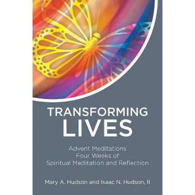 Transforming Lives - by  Mary A Hudson & Isaac N Hudson (Paperback)