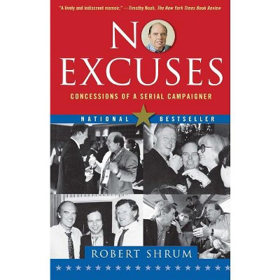 No Excuses - by  Robert Shrum (Paperback)