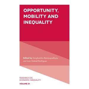 Opportunity, Mobility and Inequality - (Research on Economic Inequality) by  Sanghamitra Bandyopadhyay & Juan Gabriel Rodríguez (Hardcover) - 1 of 1