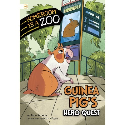 Guinea Pig's Hero Quest - (Homeroom Is a Zoo) by  John Sazaklis (Paperback)