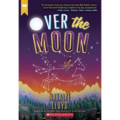 Over the Moon (Scholastic Gold) - by  Natalie Lloyd (Paperback)