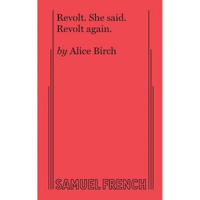 Revolt. She Said. Revolt Again. - by  Alice Birch (Paperback)