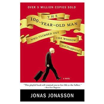 The 100-Year-Old Man Who Climbed Out the Window and Disappeared (Paperback) by Jonas Jonasson