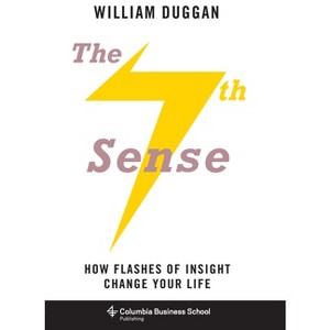 The Seventh Sense - (Columbia Business School Publishing) by  William Duggan (Paperback) - 1 of 1
