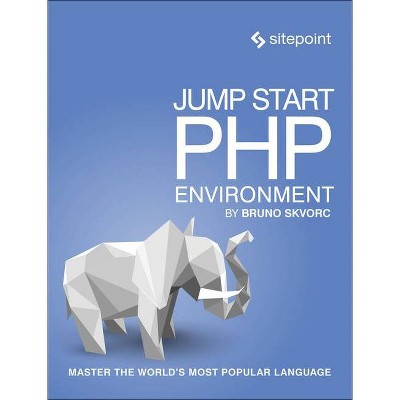Jump Start PHP Environment - by  Bruno Skvorc (Paperback)