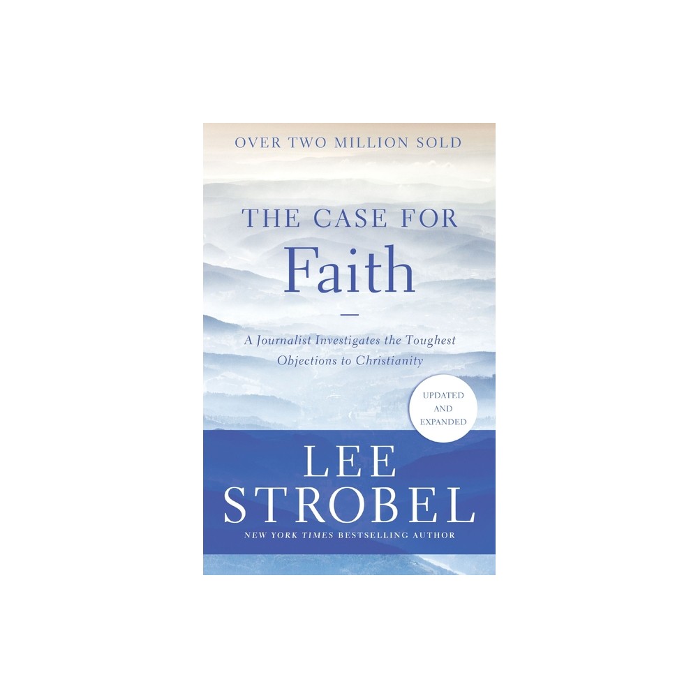 The Case for Faith - (Case for ...) by Lee Strobel (Paperback)