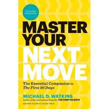 Master Your Next Move, with a New Introduction - by  Michael D Watkins (Hardcover)