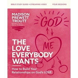 The Love Everybody Wants Bible Study Guide Plus Streaming Video - by  Madison Prewett Troutt (Paperback) - 1 of 1