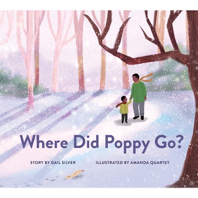 Where Did Poppy Go? - by  Gail Silver (Hardcover)