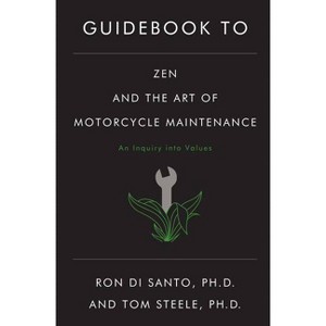 Guidebook to Zen and the Art of Motorcycle Maintenance - by  Ron Di Santo & Tom Steele (Paperback) - 1 of 1