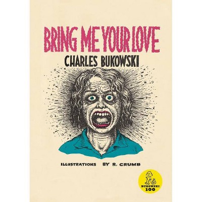 Bring Me Your Love - by  Charles Bukowski (Paperback)