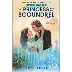 Star Wars: The Princess and the Scoundrel - by Beth Revis - 1 of 1