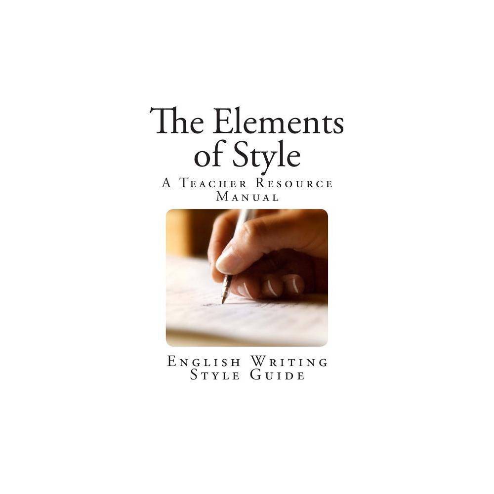 ISBN 9781494861957 product image for The Elements of Style - by William Strunk Jr & E B White (Paperback) | upcitemdb.com