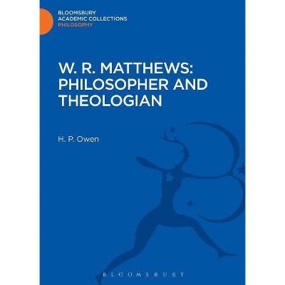 W.R. Matthews - (Bloomsbury Academic Collections: Philosophy) by  H P Owen (Hardcover)