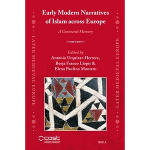 Early Modern Narratives of Islam Across Europe - (Later Medieval Europe) (Hardcover) - 1 of 1